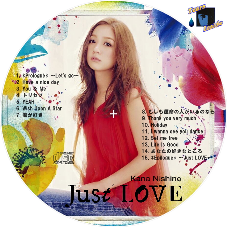 西野 カナ / Just LOVE (KANA NISHINO / Just LOVE) - Tears Inside の